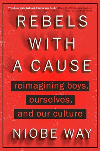 cover image Rebels with a Cause: Reimagining Boys, Ourselves, and Our Culture