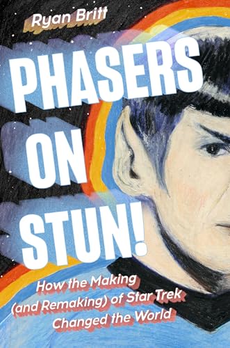 cover image Phasers on Stun!: How the Making (and Remaking) of Star Trek Changed the World