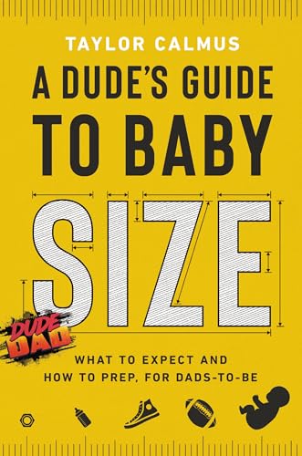 cover image A Dude’s Guide to Baby Size: What to Expect and How to Prep, for Dads-to-Be