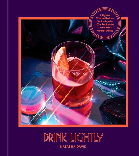cover image Drink Lightly: A Lighter Take on Serious Cocktails, with 100+ Recipes for Low- and No-Alcohol Drinks