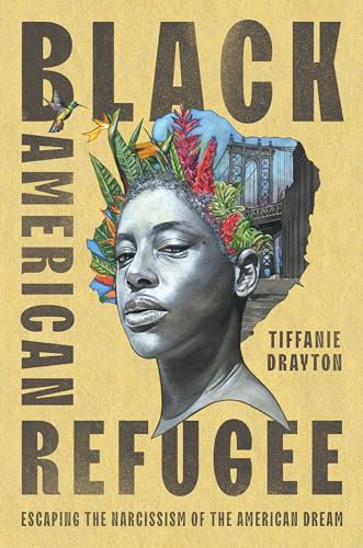 cover image Black American Refugee: Escaping the Narcissism of the American Dream