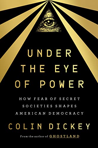 cover image Under the Eye of Power: How Fear of Secret Societies Shapes American Democracy