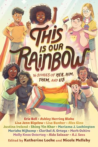 cover image This Is Our Rainbow: 16 Stories of Her, Him, Them, and Us
