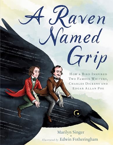 cover image A Raven Named Grip: How a Bird Inspired Two Famous Writers, Charles Dickens and Edgar Allan Poe