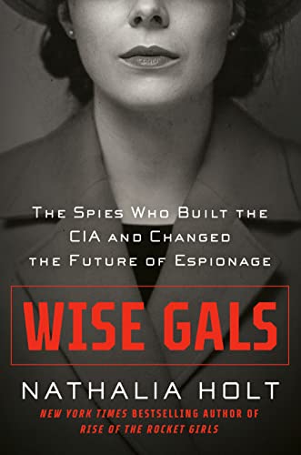 cover image Wise Gals: The Spies Who Built the CIA and Changed the Future of Espionage
