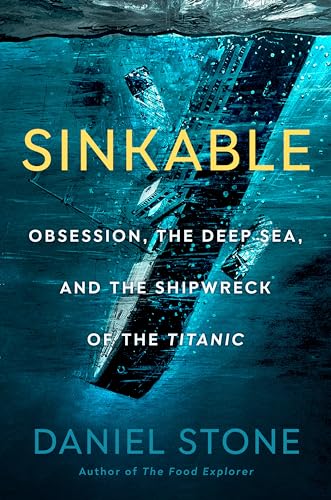 cover image Sinkable: Obsession, the Deep Sea, and the Shipwreck of the Titanic