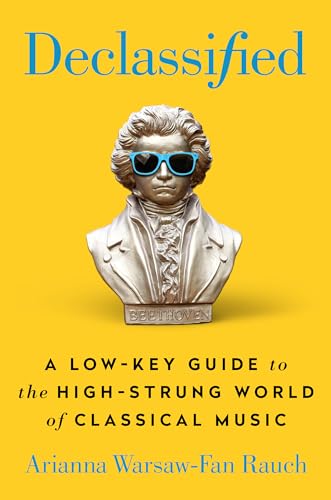 cover image Declassified: A Low-Key Guide to the High-Strung World of Classical Music