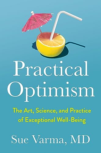 cover image Practical Optimism: The Art, Science, and Practice of Exceptional Well-Being