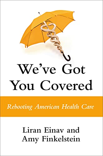 cover image We’ve Got You Covered: Rebooting American Health Care