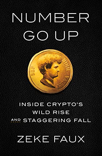 cover image Number Go Up: Inside Crypto’s Wild Rise and Staggering Fall