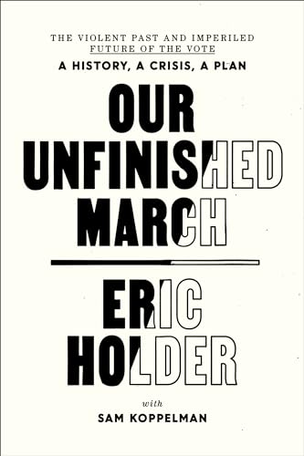 cover image Our Unfinished March: The Violent Past and Imperiled Future of the Vote—a History, a Crisis, a Plan