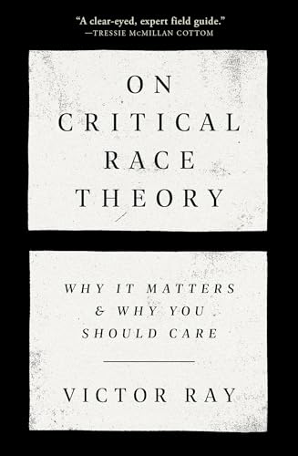 cover image On Critical Race Theory: Why It Matters & Why You Should Care