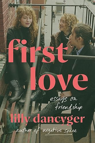 cover image First Love: Essays on Friendship