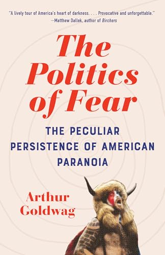 cover image The Politics of Fear: The Peculiar Persistence of American Paranoia