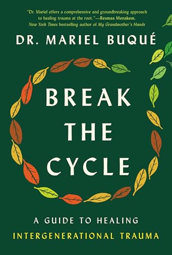 cover image Break the Cycle: A Guide to Healing Intergenerational Trauma