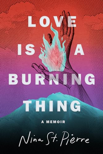 cover image Love Is a Burning Thing: A Memoir