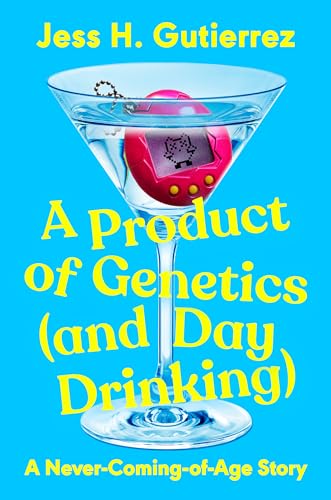 cover image A Product of Genetics (and Day Drinking): A Never-Coming-of-Age Story