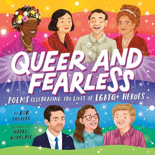 cover image Queer and Fearless: Poems Celebrating the Lives of LGBTQ+ Heroes