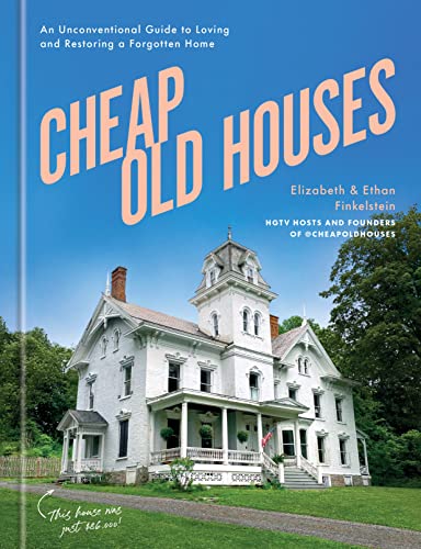 cover image Cheap Old Houses: An Unconventional Guide to Loving and Restoring a Forgotten Home