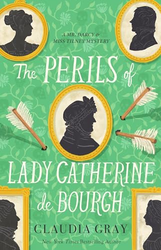 cover image The Perils of Lady Catherine de Bourgh: A Mr. Darcy & Miss Tilney Mystery