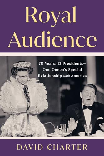 cover image Royal Audience: 70 Years, 13 Presidents—One Queen’s Special Relationship with America