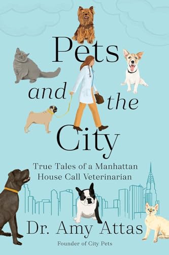 cover image Pets and the City: True Tales of a Manhattan House Call Veterinarian