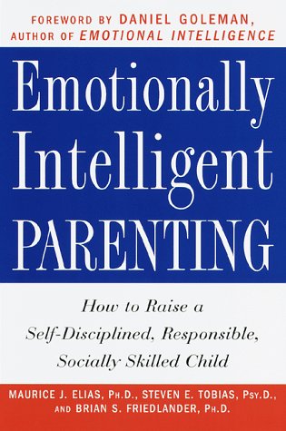 cover image Emotionally Intelligent Parenting: How to Raise a Self-Disciplined, Responsible, Socially Skilled Child