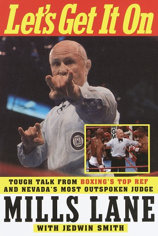 cover image Let's Get It on: Tough Talk from Boxing's Top Ref and Nevada's Most Outspoken Judge