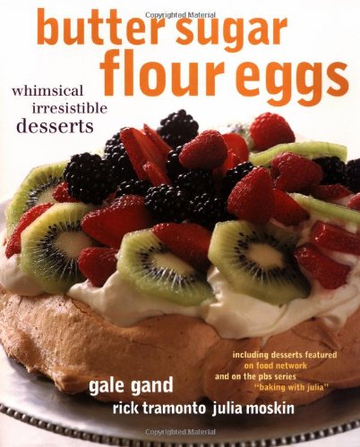 cover image Butter Sugar Flour Eggs: Whimsical Irresistible Desserts