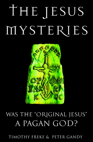 cover image The Jesus Mysteries: Was the ""Original Jesus"" a Pagan God?