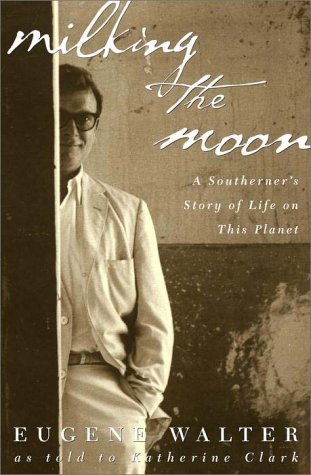 cover image MILKING THE MOON: A Southerner's Story of Life on This Planet