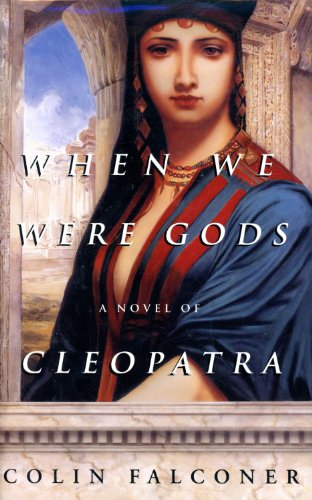 cover image When We Were Gods: A Novel of Cleopatra