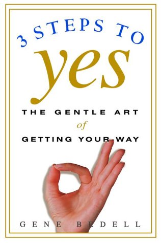 cover image Three Steps to Yes: The Gentle Art of Getting Your Way