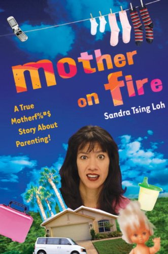 cover image Mother on Fire: A True Motherf%#$@ Story About Parenting!