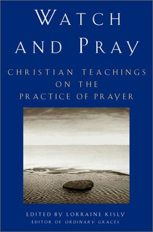 cover image WATCH AND PRAY: Christian Teachings on the Practice of Prayer