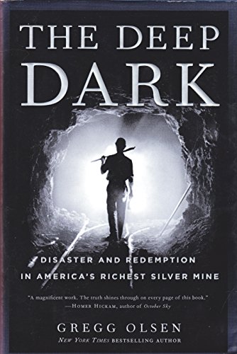 cover image THE DEEP DARK: Disaster and Redemption in America's Richest Silver Mine