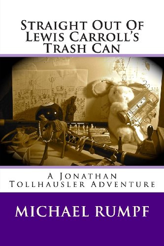 cover image Straight Out of Lewis Carroll's Trash Can: A Jonathan Tollhausler Adventure