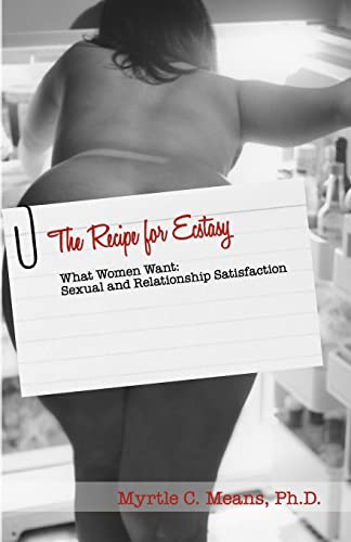 cover image The Recipe for Ecstasy: What Women Want: Sexual and Relationship Satisfaction