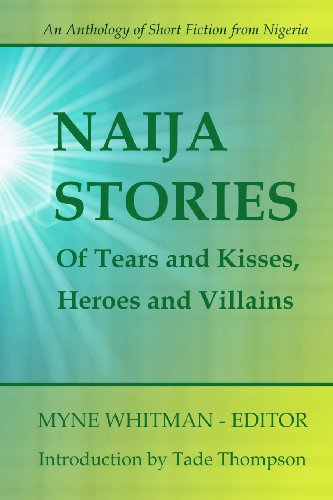 cover image Naija Stories: Of Tears and Kisses, Heroes and Villains