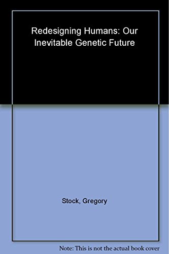 cover image REDESIGNING HUMANS: Our Inevitable Genetic Future