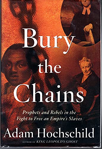 cover image BURY THE CHAINS: Prophets, Slaves, and Rebels in the First Human Rights Crusade