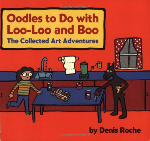 cover image Oodles to Do with Loo-Loo and Boo: The Collected Art Adventures