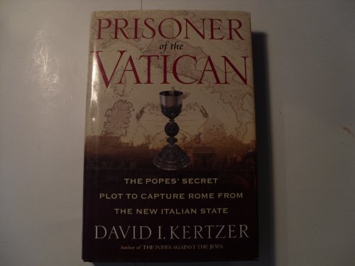 cover image PRISONER OF THE VATICAN: The Popes' Secret Plot to Capture Rome from the New Italian State