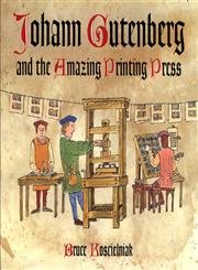 cover image JOHANN GUTENBERG AND THE AMAZING PRINTING PRESS