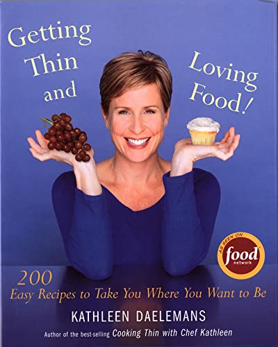 cover image GETTING THIN AND LOVING FOOD! 200 Easy Recipes to Take You Where You Want to Be