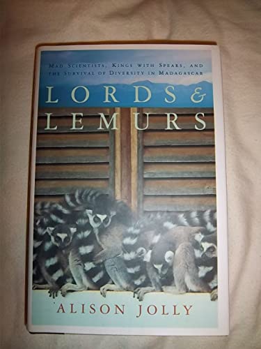 cover image Lords and Lemurs: Mad Scientists, Kings with Spears, and the Survival of Diversity in Madagascar