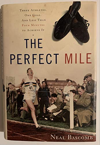 cover image THE PERFECT MILE: Three Athletes, One Goal, and Less Than Four Minutes to Achieve It