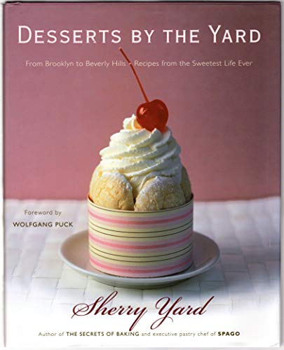 cover image Desserts by the Yard: From Brooklyn to Beverly Hills—Recipes from the Sweetest Life Ever