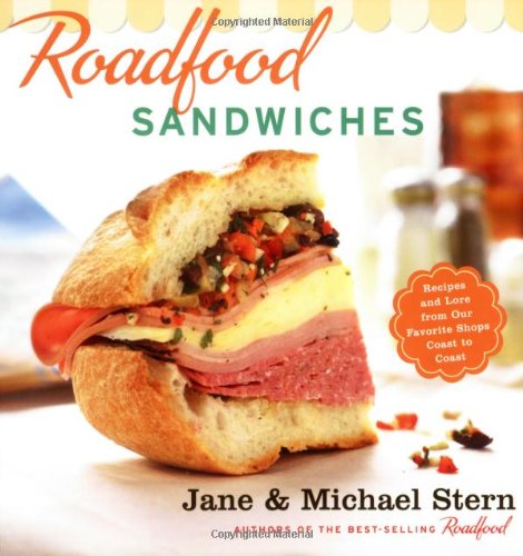 cover image Roadfood Sandwiches: Recipes and Lore from Our Favorite Shops Coast to Coast