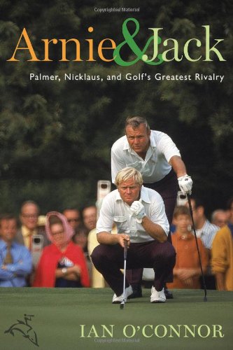 cover image Arnie & Jackie: Palmer, Nicklaus, and Golf's Greatest Rivalry